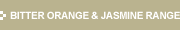 BITTER ORANGE & JASMINE RANGE