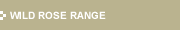 WILD ROSE RANGE